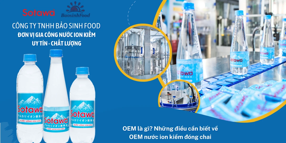 OEM là gì? Những điều cần biết về OEM nước ion kiềm đóng chai